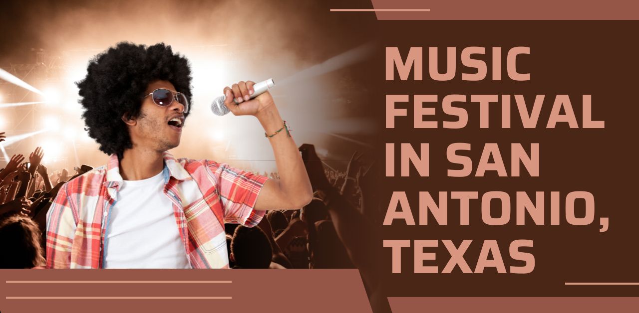 Music Festivals In San Antonio, Texas - INSCMagazine