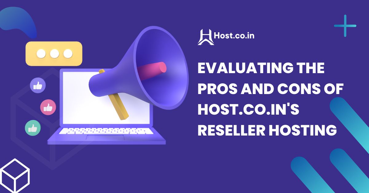 Evaluating the Pros and Cons of Host.co.in’s Reseller Hosting