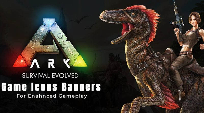 Ark: Survival Evolved (2017) Game Icons Banners - INSCMagazine